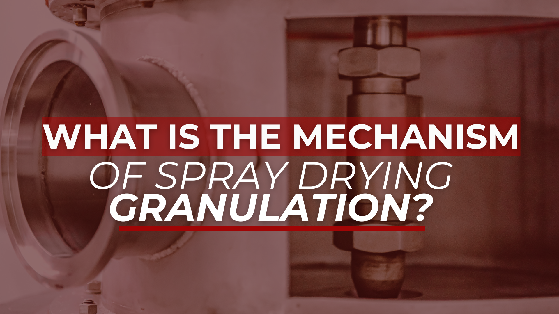 Close-up of spray drying equipment with overlaid question: 'What is the mechanism of spray drying granulation?' in bold red and white typography.