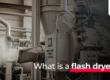 What is a flash dryer