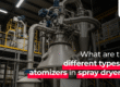 What are the different types of atomizers in spray dryers
