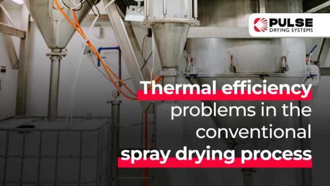 pulseDry_Blog_1-13 Banner with the text for Thermal efficiency problems in the conventional spray drying process with an industrial spray dryer on the background